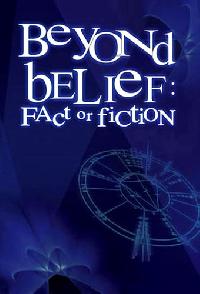 Beyond Belief Fact Or Fiction